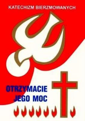 Okładka książki Katechizm bierzmowanych - otrzymacie jego moc.