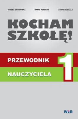 Kocham szkołę! Przewodnik nauczyciela. Autor: Cieszyńska Jagoda, Korendo Marta, Bala Agnieszka. SmakLiter.pl Okładka książki Kocham szkołę! Przewodnik nauczyciela