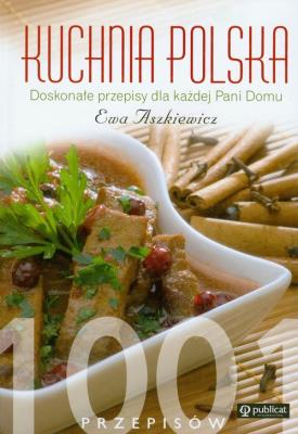 Kuchnia polska. 1001 przepisów. Autor: Ewa Aszkiewicz. SmakLiter.pl Okładka książki Kuchnia polska. 1001 przepisów