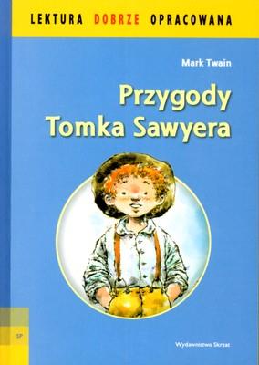 Lektura dobrze oprac. - Przygody Tomka Sawyera. Autor: Twain Mark. SmakLiter.pl Okładka książki Lektura dobrze oprac. - Przygody Tomka Sawyera