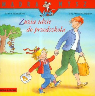 Mądra mysz - Zuzia idzie do przedszkola. Autor: Liane Schneider. SmakLiter.pl Okładka książki Mądra mysz - Zuzia idzie do przedszkola