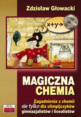 Magiczna chemia. Autor: Głowacki Zdzisław. SmakLiter.pl Okładka książki Magiczna chemia