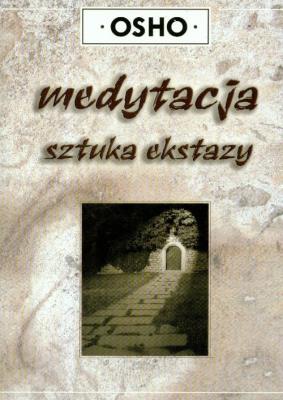 Medytacja sztuka ekstazy. Autor: Osho. SmakLiter.pl Okładka książki Medytacja sztuka ekstazy