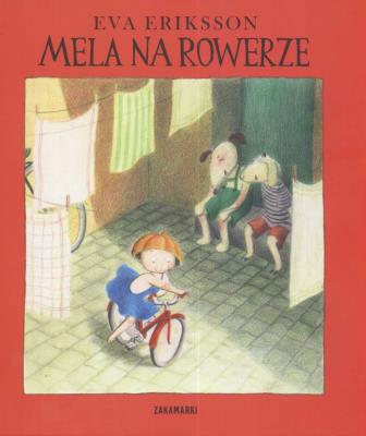 Mela na rowerze. Autor: Eriksson Eva. SmakLiter.pl Okładka książki Mela na rowerze