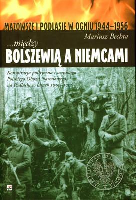 Między Bolszewią a Niemcami. Autor: Bechta Mariusz. SmakLiter.pl Okładka książki Między Bolszewią a Niemcami