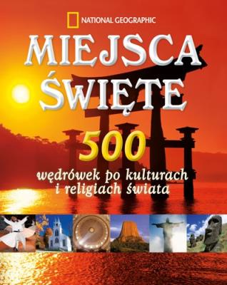 Okładka książki Miejsca święte 500 wędrówek po kulturach i religiach świata