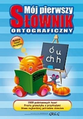 Mój pierwszy słownik ortograficzny GREG. Autor: Lucyna Szary. SmakLiter.pl Okładka książki Mój pierwszy słownik ortograficzny GREG