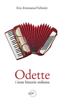 Odette i inne historie miłosne. Autor: Eric-Emmanuel Schmitt. SmakLiter.pl Okładka książki Odette i inne historie miłosne