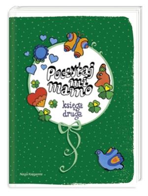 Poczytaj mi mamo. Księga druga. Autor:   Praca zbiorowa. SmakLiter.pl Okładka książki Poczytaj mi mamo. Księga druga