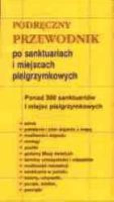 Okładka książki Podręczny przewodnik po sanktuariach i miejscach pielgrzymkowych