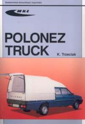 Polonez Truck 1,6i/1,9D. Autor: K Trzeciak. SmakLiter.pl Okładka książki Polonez Truck 1,6i/1,9D