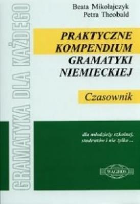 Praktyczne kompendium gram. niem. Czasownik WAGROS. Autor: Mikołajczyk Beata, Theobald Petra. SmakLiter.pl Okładka książki Praktyczne kompendium gram. niem. Czasownik WAGROS