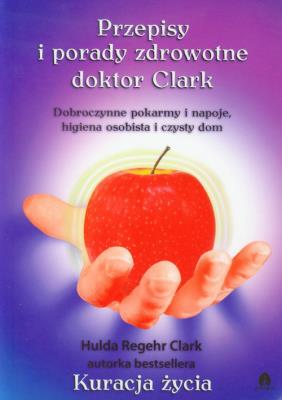 Przepisy i porady zdrowotne doktor Clark. Autor: Hulda Clark. SmakLiter.pl Okładka książki Przepisy i porady zdrowotne doktor Clark