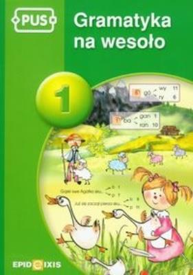 PUS Gramatyka na wesoło 1 EPIDEIXIS. Autor: Dorota Pyrgies. SmakLiter.pl Okładka książki PUS Gramatyka na wesoło 1 EPIDEIXIS