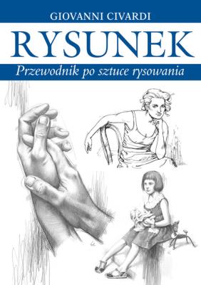 Rysunek. Przewodnik po sztuce rysowania. Autor: Giovanni Civardi. SmakLiter.pl Okładka książki Rysunek. Przewodnik po sztuce rysowania