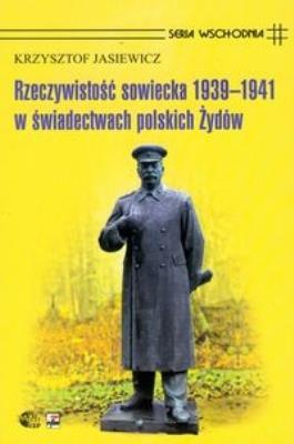 Okładka książki Rzeczywistość sowiecka 1939-1941 w świadectwach polskich Żydów