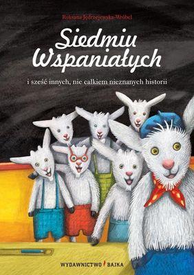 Siedmiu Wspaniałych i sześć innych nie całkiem nieznanych  historii. Autor: Roksana Jędrzejewska-Wróbel. SmakLiter.pl Okładka książki Siedmiu Wspaniałych i sześć innych nie całkiem nieznanych  historii