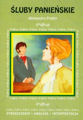 Śluby panieńskie (Streszczenie). Autor: Ignacy Krasicki  Aleksander Fredro Maria Konopnicka. SmakLiter.pl Okładka książki Śluby panieńskie (Streszczenie)