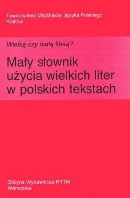 Wielką czy małą literą? Mały słownik użycia.... Autor: Skudrzykowa Aldona, Urban Krystyna. SmakLiter.pl Okładka książki Wielką czy małą literą? Mały słownik użycia...
