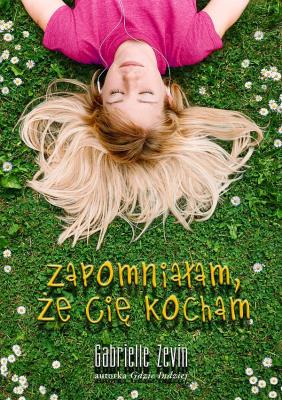 Zapomniałam, że Cię kocham - Gabrielle Zevin. Autor: Zevin Gabrielle. SmakLiter.pl Okładka książki Zapomniałam, że Cię kocham - Gabrielle Zevin