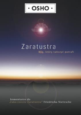 Zaratustra: Bóg, który tańczyć potrafi. Autor: Osho. SmakLiter.pl Okładka książki Zaratustra: Bóg, który tańczyć potrafi