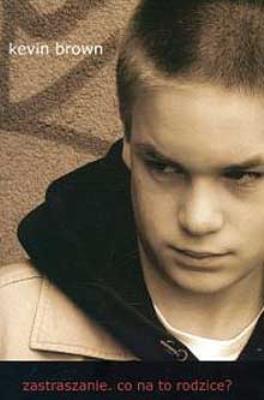 Zastraszanie. Co na to rodzice?. Autor: Brown Kevin. SmakLiter.pl Okładka książki Zastraszanie. Co na to rodzice?