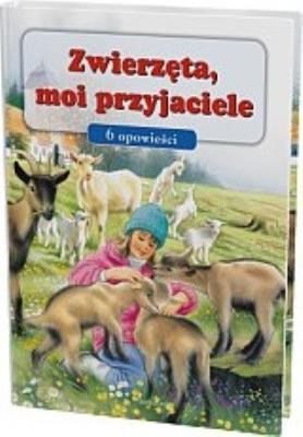 Okładka książki Zwierzęta, moi przyjaciele - 6 opowieści