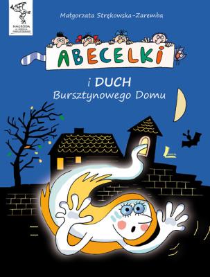 Abecelki i duch bursztynowego domu. Autor: Małgorzata Strękowska-Zaremba. SmakLiter.pl Okładka książki Abecelki i duch bursztynowego domu