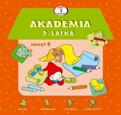 Akademia 2-latka. Zeszyt B. Autor: Krassowska Dorota. SmakLiter.pl Okładka książki Akademia 2-latka. Zeszyt B