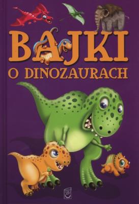 Bajki o dinozaurach SBM. Autor: Safarzyńska Elżbieta. SmakLiter.pl Okładka książki Bajki o dinozaurach SBM