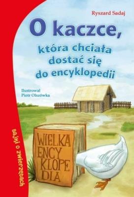 Bajki o zwierzętach.O kaczce, która chciała dostać. Autor: Sadaj Ryszard. SmakLiter.pl Okładka książki Bajki o zwierzętach.O kaczce, która chciała dostać