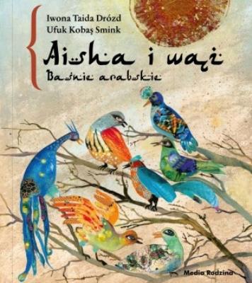 Baśnie arabskie. Aisha i wąż - Audiobook. Autor: Iwona Taida Drózd. SmakLiter.pl Okładka książki Baśnie arabskie. Aisha i wąż - Audiobook