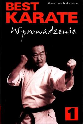 Best karate 1. Wprowadzenie. Autor: Nakayama Masatoshi. SmakLiter.pl Okładka książki Best karate 1. Wprowadzenie