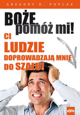 Okładka książki Boże, pomóż mi! Ci ludzie doprowadzają mnie do...