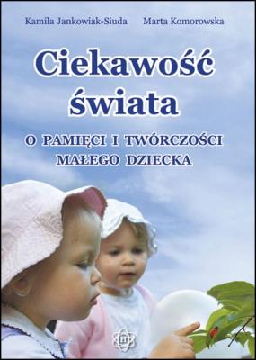 Okładka książki Ciekawość świata. O pamięci i twórczości...