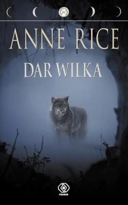 Dar wilka. Autor: Anne Rice. SmakLiter.pl Okładka książki Dar wilka
