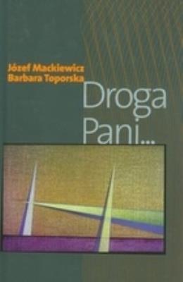 Droga Pani.... Autor: Józef Mackiewicz, Barbara Toporska. SmakLiter.pl Okładka książki Droga Pani...