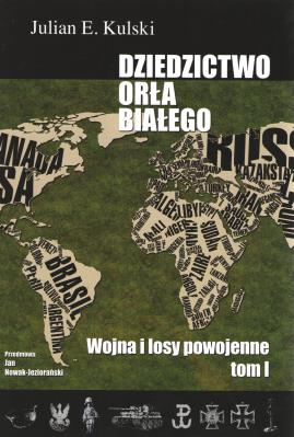 Okładka książki Dziedzictwo Orła Białego. Tom 1. Wojna i losy powojenne