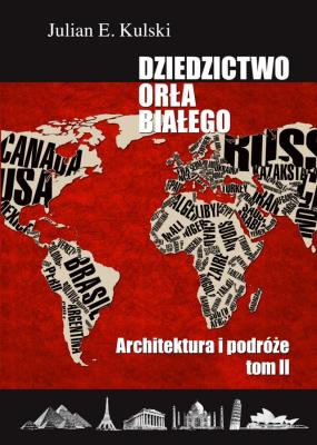 Okładka książki Dziedzictwo Orła Białego. Tom 2. Architektura i podróże
