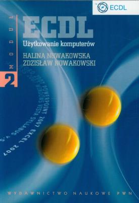 ECDL Moduł 2 Użytkowanie komputerów PWN. Autor: Nowakowska Halina, Nowakowski Zdzisław. SmakLiter.pl Okładka książki ECDL Moduł 2 Użytkowanie komputerów PWN