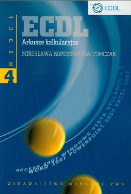ECDL Moduł 4 Arkusze kalkulacyjne PWN. Autor: Kopertowska-Tomczak Mirosława. SmakLiter.pl Okładka książki ECDL Moduł 4 Arkusze kalkulacyjne PWN