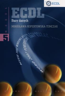 ECDL Moduł 5 Bazy danych PWN. Autor: Kopertowska-Tomczak Mirosława. SmakLiter.pl Okładka książki ECDL Moduł 5 Bazy danych PWN