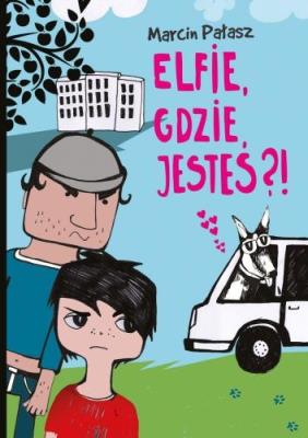 Elfie, gdzie jesteś?. Autor: Pałasz Marcin. SmakLiter.pl Okładka książki Elfie, gdzie jesteś?