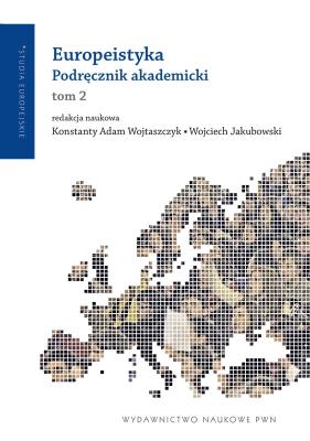 Europeistyka Podręcznik Akademicki T.2. Autor: red. nauk. Konstanty Adam Wojtaszczyk, Wojciech Jakubowski (red.). SmakLiter.pl Okładka książki Europeistyka Podręcznik Akademicki T.2