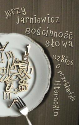 Okładka książki Gościnność słowa. Szkice o przekładzie literackim