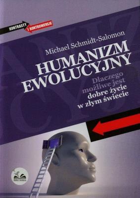 Humanizm ewolucyjny. Dlaczego możliwe jest dobre... Autor: Michael Schmidt-Salomon. SmakLiter.pl Okładka książki Humanizm ewolucyjny. Dlaczego możliwe jest dobre..