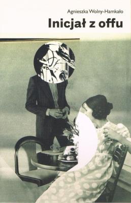 Inicjał z offu. Autor: Wolny-Hamkało Agnieszka. SmakLiter.pl Okładka książki Inicjał z offu