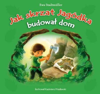 Okładka książki Jak skrzat Jagódka budował domek