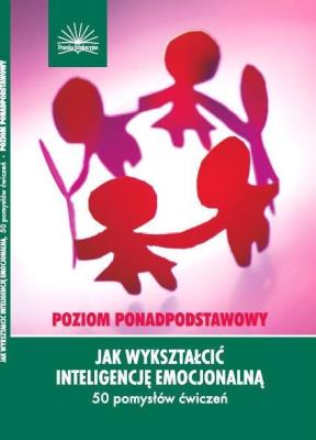 Jak wykształcić inteligencję emocjonalną. Poziom ponadpodstawowy. Autor: Diann Schilling. SmakLiter.pl Okładka książki Jak wykształcić inteligencję emocjonalną. Poziom ponadpodstawowy
