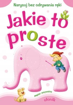 Jakie to proste - Słonik A4. Autor: Horosin Anna, Sylwia Zajączkowska. SmakLiter.pl Okładka książki Jakie to proste - Słonik A4